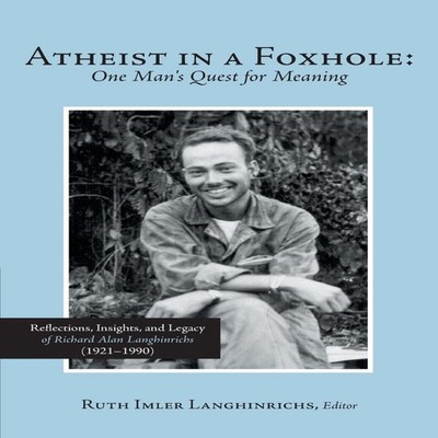 Atheist in a Foxhole One Man's Quest for Meaning Reflections Insi