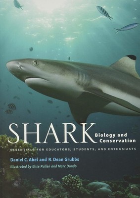 Shark Biology and Conservation: Essentials for Educators, Stud...