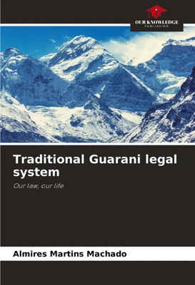 Traditional Guarani legal system | Our law, our life | Almires Martins Machado