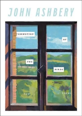 Commotion of the Birds | John Ashbery | Englisch | Taschenbuch | Ecco Press