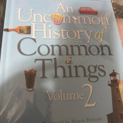 AN UNCOMMON HISTORY OF COMMON THINGS, VOLUME 2 By National Geographic & Henry