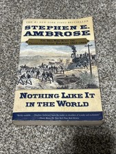 Nothing Like It in the World : The Men Who Built the Transcontinental...