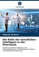 Nagaraju Bandaru | Die Rolle Der KüNstlichen Intelligenz In Der Pharmazie | Buch