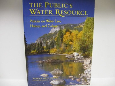 The Public's Water Resource: Articles on Water Law, History, and Culture