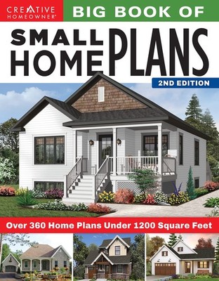 Big Book of Small Home Plans, 2nd Edition: Over 360 Home Plans Under 1200 Sq...