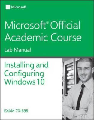 70-698 Installing and Configuring Windows 10 Lab Manual - Paperback - GOOD