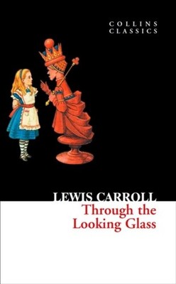 Through The Looking Glass Lewis Carroll