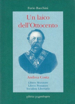 Bacchini, Furio..EIN LAIE DES 19. JAHRHUNDERTS: ANDREA COSTA: FREIMAURER, LIBER