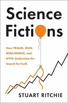 Science Fictions: How Fraud, Bias, - Hardcover, by Ritchie Stuart - Very Good