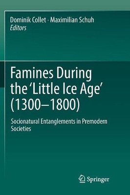 Famines During the ?Little Ice Age? (1300-1800) - 9783030104740