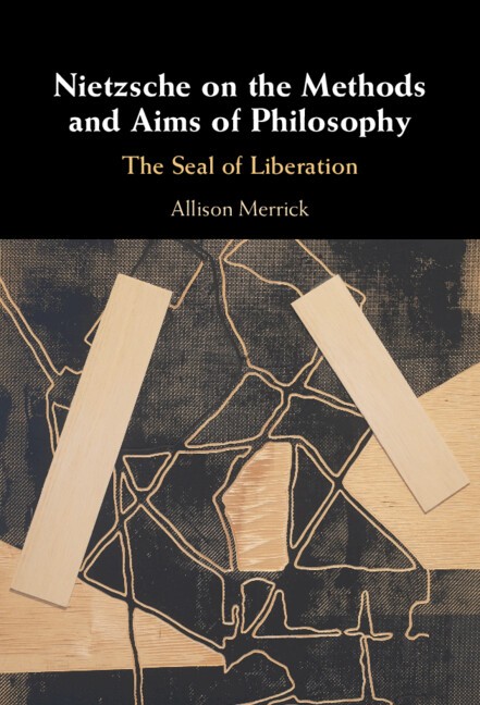Nietzsche on the Methods and Aims of Philosophy The Seal of Liberation Merrick