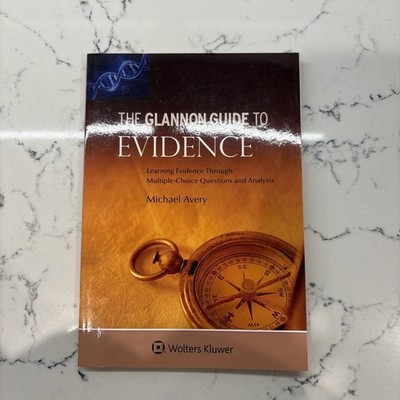 Glannon Guide to Evidence : Learning Evidence Through Multiple-choice Questio...