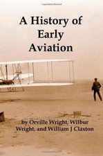 A HISTORY OF EARLY AVIATION By Wilbur Wright & Orville Wright