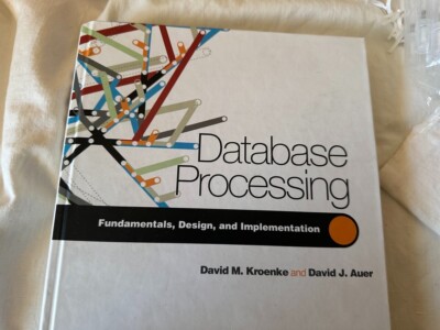 Database Processing: Fundamentals, Design, and Implementation [11th Edition]