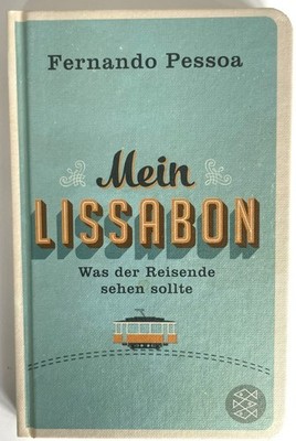 Mein Lissabon: Was der Reisende sehen sollte - Fernando Pessoa - SEHR GUT