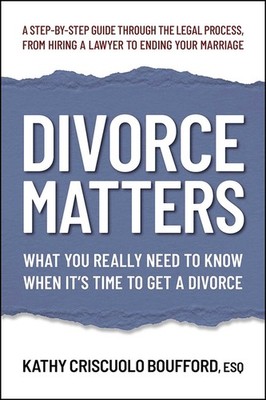 Divorce Matters: What You Really Need To Know When It's Time...