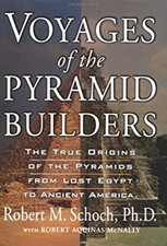 Voyages of the Pyramid Builders : The True Origins of the Pyramid