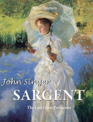 John Singer Sargent by Evan Charteris Hardcover Book