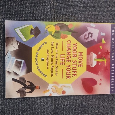 Move Your Stuff, Change Your Life: How to Use Feng Shui to Get Love, Money, ...