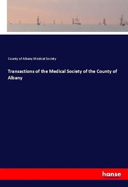 County Of Albany Medical Society | Transactions Of The Medical Society Of The...-image