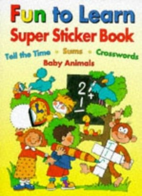 Fun to Learn Super Sticker Book: Tell the Time - Sums - Crosswor