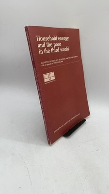Household energy and the poor in the third world Elizabeth Cecelski, Joy Dunk...