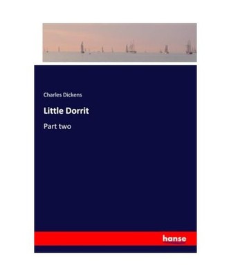 Little Dorrit: Part two: Part two, Dickens, Charles