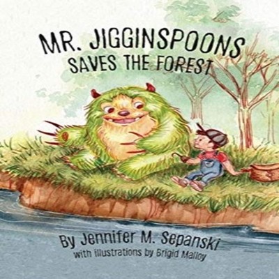 Mr. Jigginspoons Saves the Forest Jennifer Sepanski Paperback Ora