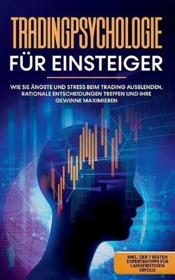 Tradingpsychologie fr Einsteiger: Wie Sie ?ngste und Stress beim Trading ausblen