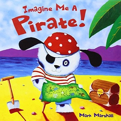 Imagine Me a Pirate!,Mark Marshall