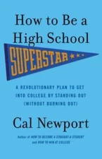 How to Be a High School Superstar: A Revolutionary Plan to Get into Colle - GOOD