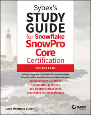 Sybex's Study Guide for Snowflake Snowpro Core Certification: Cof-C02 Exam: New