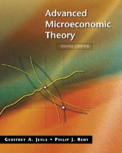 Advanced Microeconomic Theory by Philip J. Reny and Geoffrey