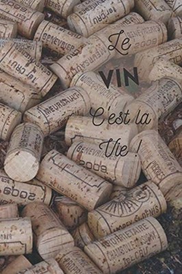 Le Vin c'est la Vie ! - Cahier de notes 15x23 cm 100 pages Papier
