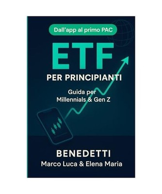 ETF per Principianti Guida per Millennials e Gen Z: Dall'app al primo PAC per in
