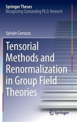 Tensorial Methods and Renormalization in Group Field Theories, Hardcover by C...