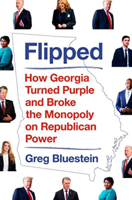 Flipped: How Georgia Turned Purple and Broke the Monopo - Hardback NEW Bluestein