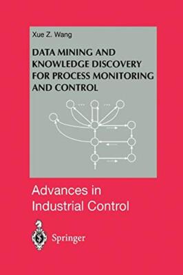 Data Mining and Knowledge Discovery for Process Monitoring and Control ...