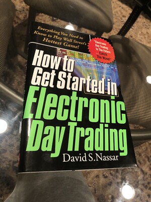 How to Get Started in Electronic Day Trading : Everything You Need to Know to...