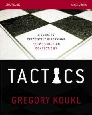 Tactics Study Guide: A Guide to Effectively Discussing Your Christian Con - GOOD