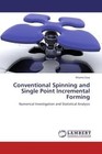 Conventional Spinning and Single Point Incremental Forming von Khamis Essa (2011, Taschenbuch)