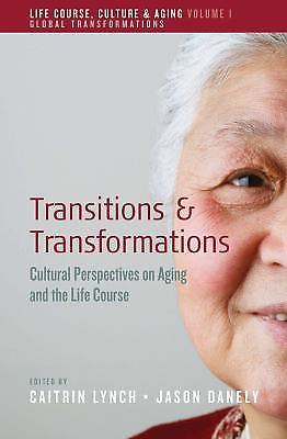 Life Course, Culture and Aging: Global Transformations Ser ...