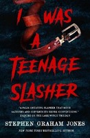 Stephen Graham Jones / I Was A Teenage Slasher / 9781835410288