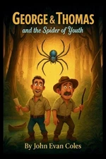 George & Thomas and The Spider of Youth: "A Funny Middle-Grade Chapter Book Adve