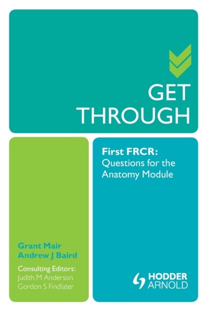 Get Through First FRCR: Questions for the Anatomy Module by Grant Mair PAPERBACK