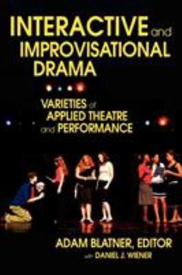 Interactive and Improvisational Drama : Varieties of Applied Thea