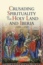 Crusading Spirituality in the Holy Land and I...