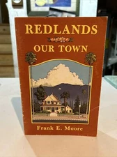 SIGNED: Redlands: Our Town, by Frank E. Moore, 1987