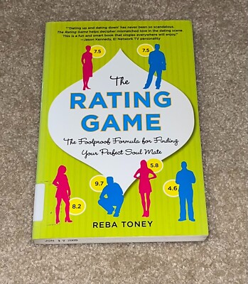 Rating Game : The Foolproof Formula for Finding Your Perfect Soul Mate by...