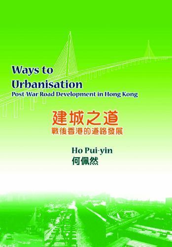 Ways to Urbanisation : Post-War Road Development in Hong Kong by Pui ...